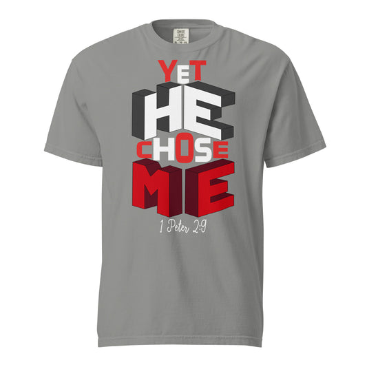 Yet He Chose Me T-Shirt